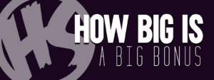 How Big is a Big Bonus